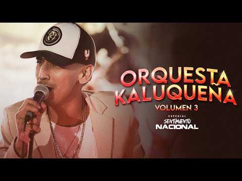 Especial Sentimiento Nacional - Orquesta Kaluqueña - VOL 3 (Video Oficial)