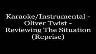 Karaoke/Instrumental - Oliver Twist - Reviewing The Situation(Reprise)