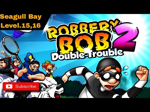 Robbery Bob 2 |Double Trouble | Android Gameplay Walkthrough | Seagull Bay | Level 15,16 |