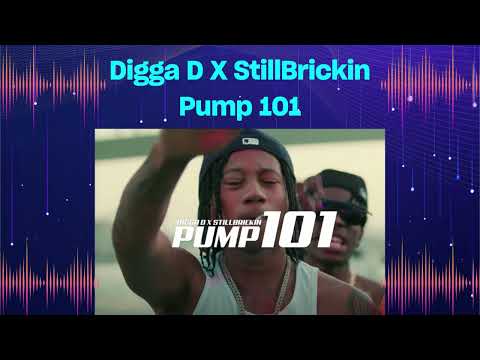 Digga D X StillBrickin - Pump 101 (Audio)