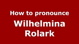 How to pronounce Wilhelmina Rolark
