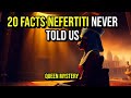 20 Shocking Facts About Queen Nefertiti’s Beauty, Power, and Disappearance | Ancient Egypt