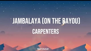 Jambalaya (On The Bayou) - Carpenters (Lyrics)