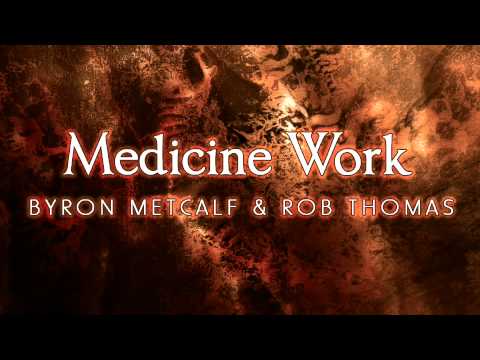 Byron Metcalf & Rob Thomas - Medicine Work (track)