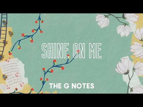 The G Notes - Shine On Me (Lyrics video)