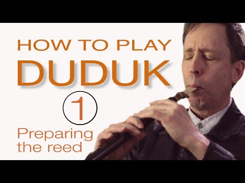 HOW TO PLAY DUDUK - LESSON 1 - Preparing the Reed
