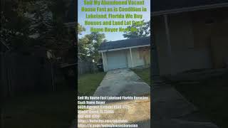 Sell My Abandoned Vacant House Fast as is Condition in Lakeland, Florida We Buy Houses and Land Lot