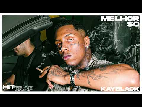 KAYBLACK - EU SOU MELHOR SÓ   (NÃO ADIANTA VIM ME PROCURAR)