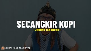 Download lagu Jhonny Iskandar - Secangkir Kopi (Lirik Lagu) Salahkah aku, dosakah aku Bila diriku tak lagi setia? mp3 Download lagu Jhonny Iskandar - Secangkir Kopi (Lirik Lagu) Salahkah aku, dosakah aku Bila diriku tak lagi setia? mp3