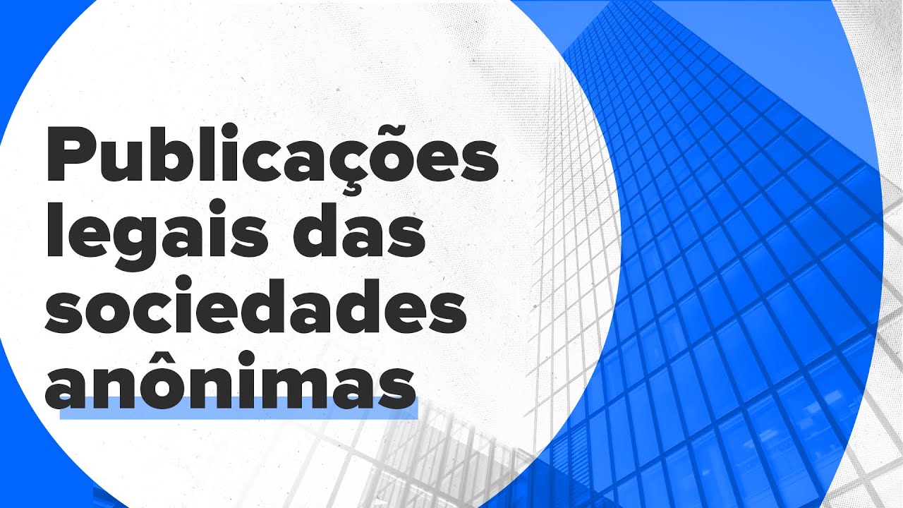 Entenda as novas regras sobre publicações legais das sociedades anônimas