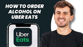 How to Order Alcohol on Uber Eats