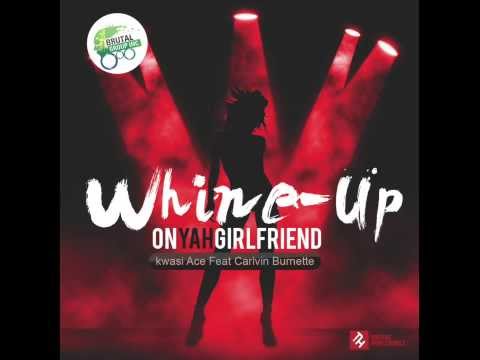 Kwasi Ace feat Carlvin Burnett - Whine Up On Yah Girlfriend (Brutal Tracks Studio) 2014