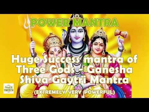 Huge Success Mantra of Three Gods   Ganesha Shiva Gaytri Mantra