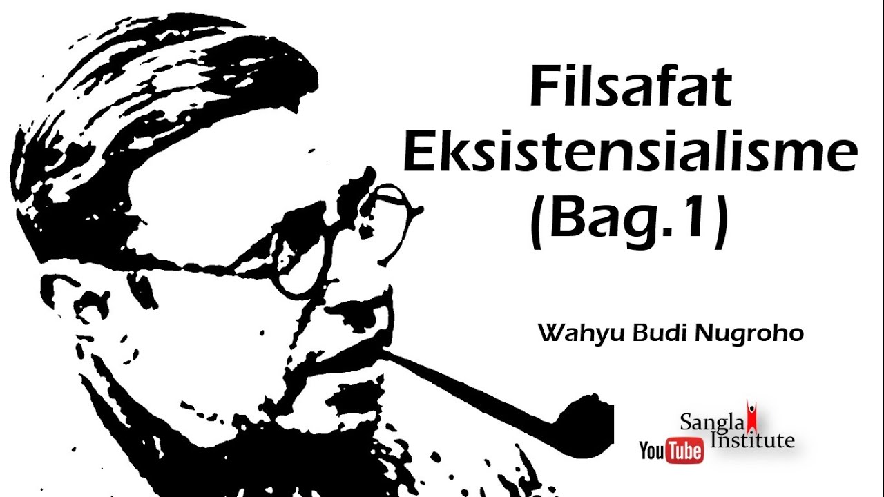 Filsafat Eksistensialisme (Bag.1)