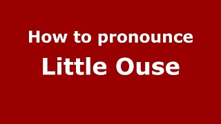 How to pronounce Little Ouse