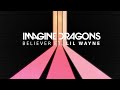 Imagine Dragons Believer Feat Lil Wayne