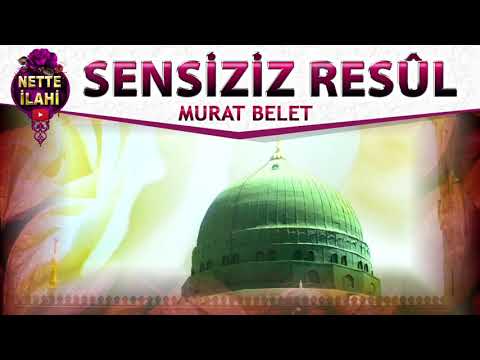 Sensiziz Resûl İlahisi | Murat Belet | Nette İlahi