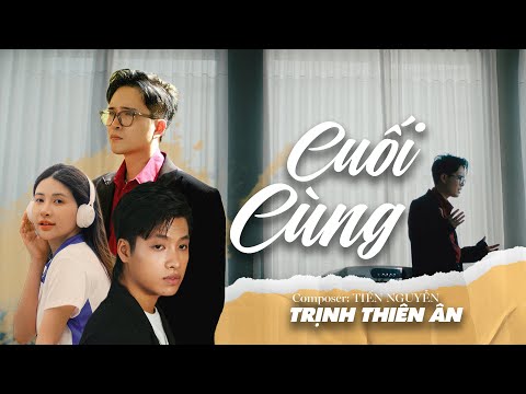 Cuối cùng - Trịnh Thiên Ân