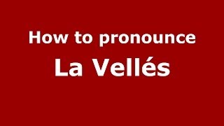 How to pronounce La Vellés