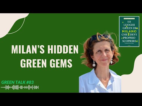 Green Talk 83: 111 Green Places in Milan You Must Visit