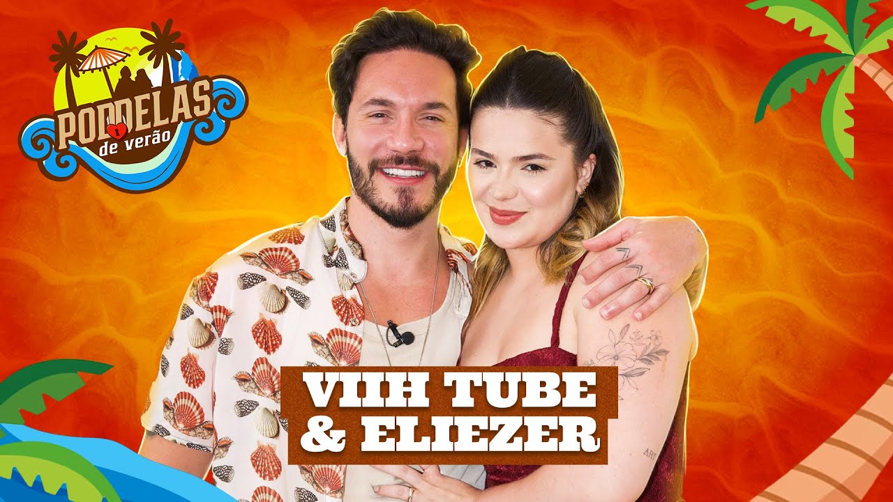 VIIH TUBE E ELIEZER - PODDELAS DE VERÃO COM TATA E COCIELO