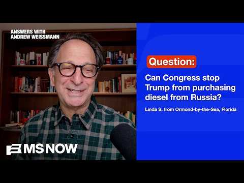 Answers with Andrew Weissmann: Can Congress stop Trump from purchasing diesel from Russia?