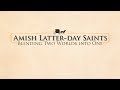 Amish Latter-day Saints: Blending Two Worlds into One