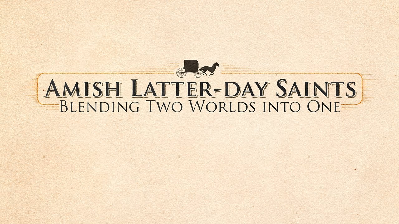 Amish Latter-day Saints: Blending Two Worlds into One