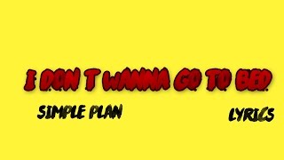 Simple Plan - I Don&#39;t Wanna Go To Bed (Ft. Nelly) Lyrics