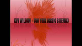 Kev Willow - Tou Yube(Greig B Remix)