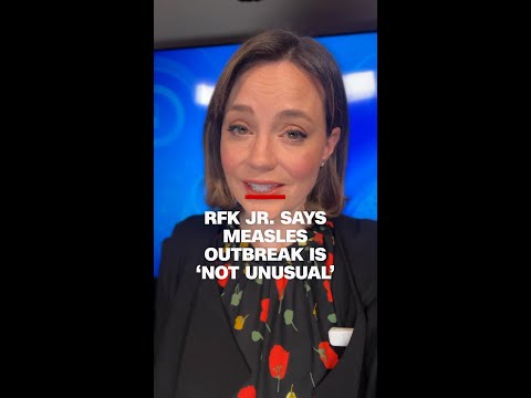 RFK Jr. says measles outbreak is 'not unusual'
