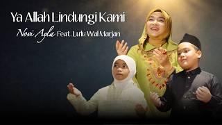 Download lagu Novi Ayla Feat. Lu'lu Wal Marjan - Ya Allah Lindungi Kami mp3
