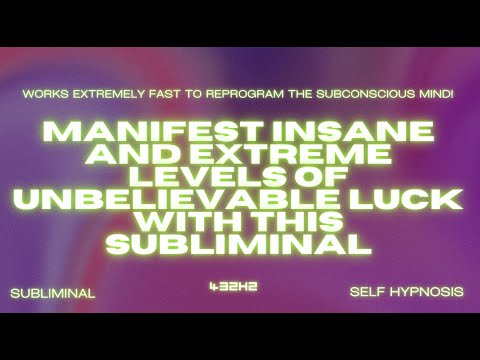 MANIFEST INSANE AND EXTREME LEVELS OF UNBELIEVABLE LUCK (SUBLIMINAL)