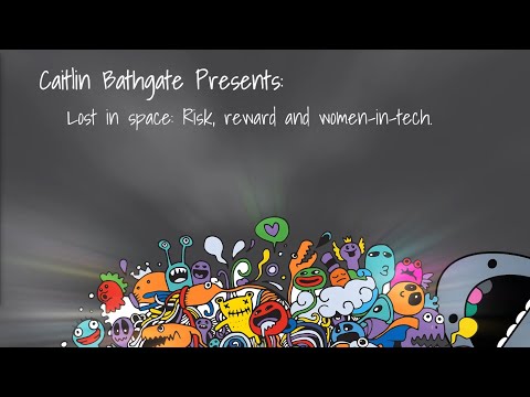 DDDPerth 2019 - Caitlin Bathgate - Lost in Space: Risk, Reward and Women-in-Tech