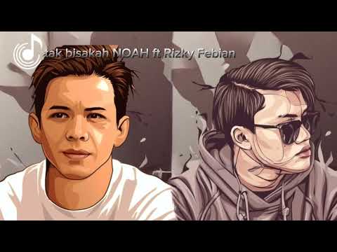 Tak Bisakah NOAH ft. Rizky Febian