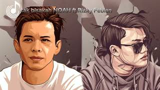 Download lagu Tak Bisakah NOAH ft. Rizky Febian mp3