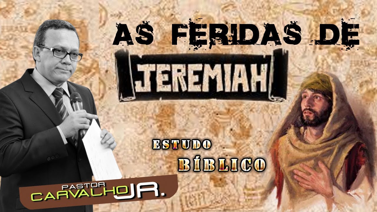 Pastor Carvalho Junior As profundas feridas de Jeremias!  ESTUDO BÍBLICO