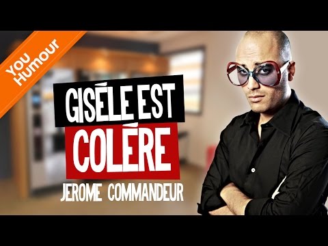 JEROME COMMANDEUR - Gisèle elle est colère !!