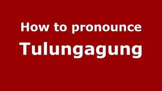 How to pronounce Tulungagung