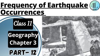 Frequency of Earthquake Occurrences | Interior of the Earth | Class 11 Geography Chapter 3 | NCERT