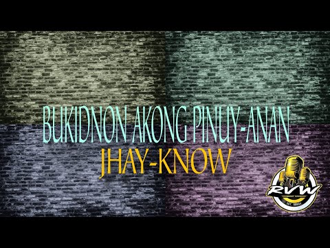 BUKIDNON AKONG PINUY-ANAN (Short Version) - Jhay-know (Lyrics) | RVW