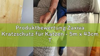 Produktbewertung Zaxiva Kratzschutz für Katzen - 5m x 43cm Transparente Anti Kratz Folie Selbstklebe