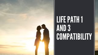 Life Path 1 and 3 Compatibility Love & Marriag