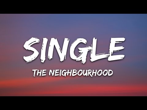 The Neighbourhood - Single (Lyrics)