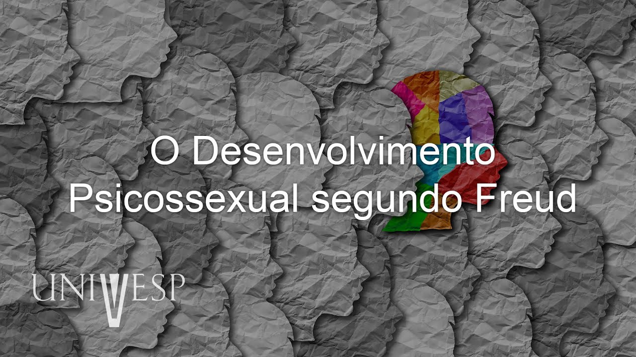 Psicologia da Educação - O Desenvolvimento Psicossexual segundo Freud