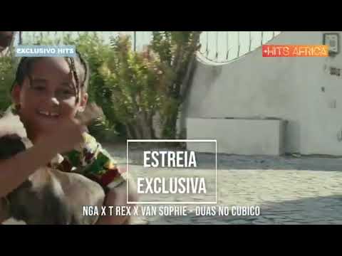 NGA x T Rex x Van Sophie - Duas no Cubico