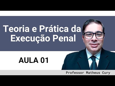 Aula 01 - Teoria e Prática da Execução Penal