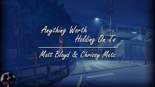 Matt Bloyd &amp; Chrissy Metz - Anything Worth Holding On To