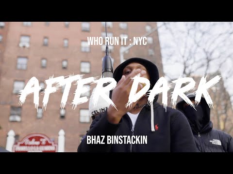 Bhaz BinStackin - After Dark ( WhoRunItNYC Performance )