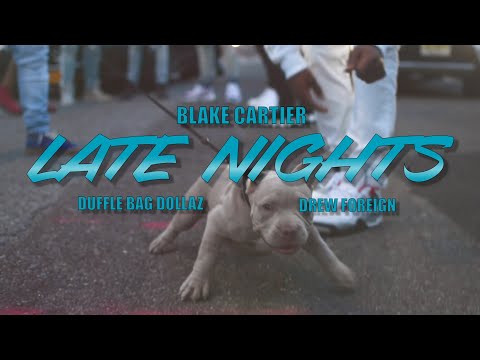 Blake Cartier x DuffleBag Dollazz x Drewl Foreign - LATE NIGHTS ( OFFICIAL MUSIC VIDEO )